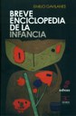 Portada de la novela "Breve enciclopedia de la infancia" Portada de la novela "Breve enciclopedia de la infancia"
