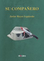 Su compañero, de Javier Reyes Izquierdo Su compañero, de Javier Reyes Izquierdo