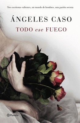 Portada de "Todo ese fuego", de Ángeles Caso