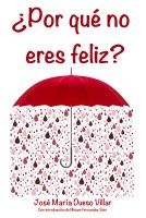 Portada de ¿Por qué no eres feliz?, de J.M.Dueso