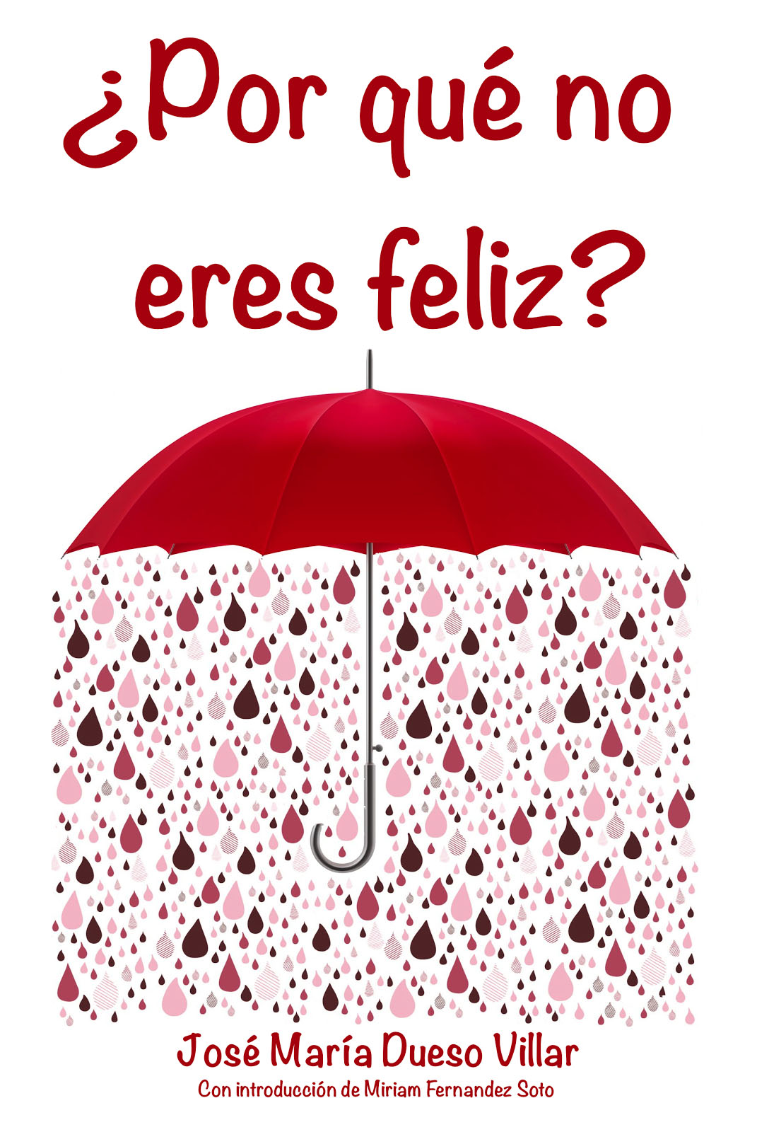 Portada de ¿Por qué no eres feliz?, de J.M.Dueso