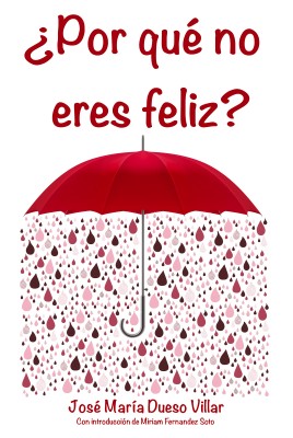 Portada de ¿Por qué no eres feliz?, de J.M.Dueso